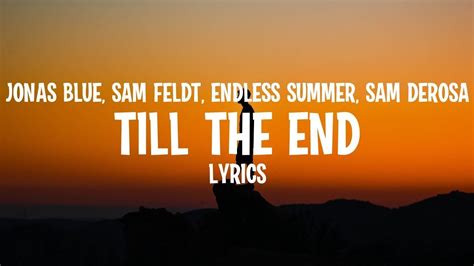 Jonas Blue Sam Feldt Endless Summer Till The End With Sam DeRosa