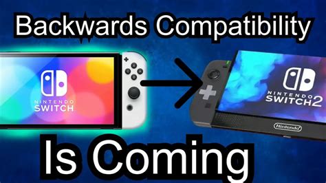 Nintendo Switch 2 Will Have Backwards Compatibility Rumor Youtube