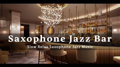 Saxophone Jazz Bar Slow Relax Saxophone Jazz Music Calm Piano Jazz