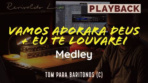 Medley Vamos Adorar A Deus Eu Te Louvarei Tom Baritonos C Medley