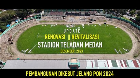 Update Renovasi Revitalisasi Stadion Teladan Medan Desember