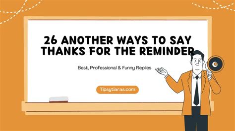 26 Another Ways To Say Thanks For The Reminder