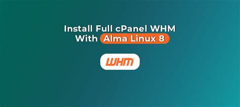 Install CPanel WHM Alma Linux 8