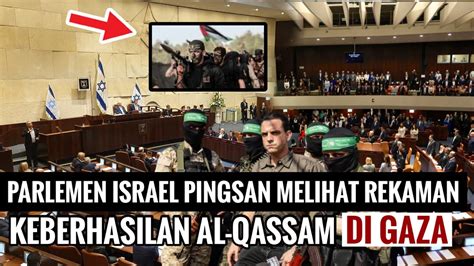 Parlemen Israel Menangis Dan Pingsan Terguncang Melihat Rekaman