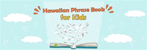 Hawaiian Phrasebook: +100 Interesting Common Hawaiian Words and Phrases ...