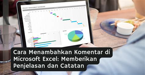 Cara Menambahkan Komentar Di Microsoft Excel Memberikan Penjelasan Dan Catatan Catatan Penting