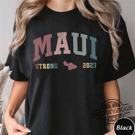 Maui Strong Shirt Fundraiser Stay Strong Maui Lahaina Support Shirt Maui Strong Fundraiser