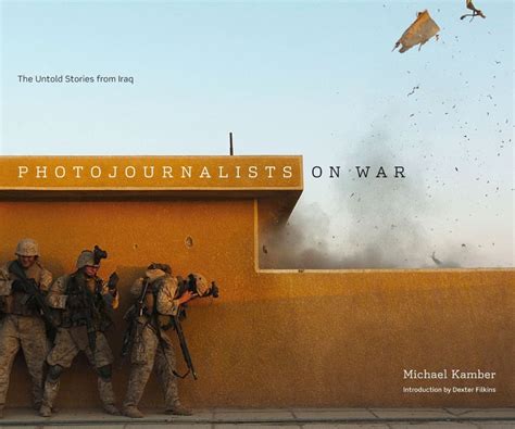 Photojournalists on War: The Untold Stories from Iraq – War and Media ...