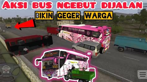 Kumpulan Aksi Bus Paling Nekat Bus Ngebut Dijalan Bus Simulator