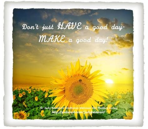 Dont Just Have A Good Day Make It A Good Day ☀ Inspirational