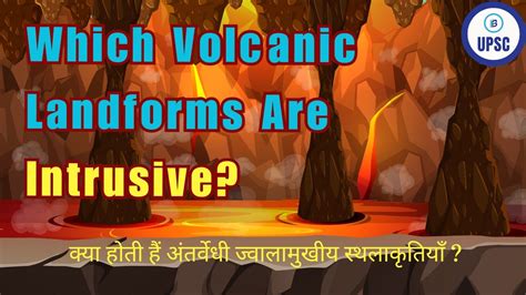 Volcanic Landforms Extrusive And Intrusive ज्वालामुखीय स्थलाकृतियाँ बहिर्वेधी एवं अन्तर्वेधी