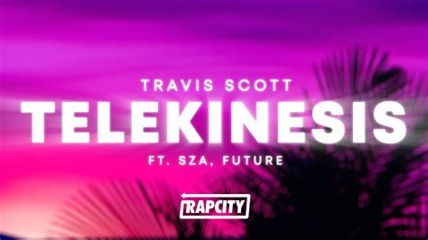 Travis Scott TELEKINESIS Lyrics Ft SZA Future YouTube