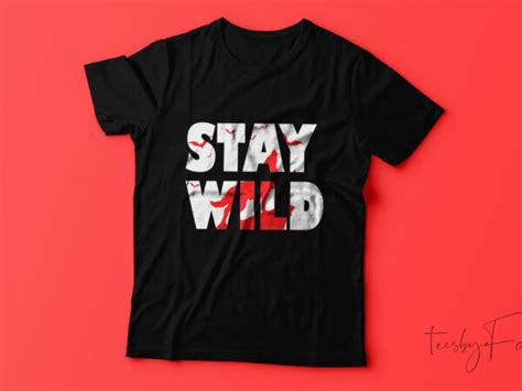 Stay Wild T Shirt Design Buy T Shirt Designs