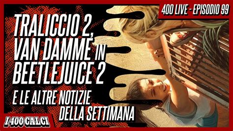 TRALICCIO 2 VAN DAMME IN BEETLEJUICE 2 E Le Altre Notizie Della