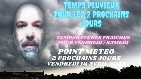 TEMPS PLUVIEUX ET FRAIS SUR TOUT LE PAYS PREVISIONS METEO FRANCE 14 ET