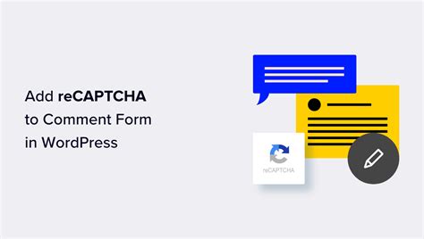 How To Easily Add ReCAPTCHA To WordPress Comment Form WP Maniac