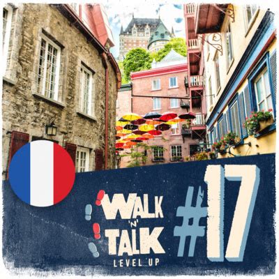 Walk N Talk Level Up Franc S Le Fran Ais Au Qu Bec Et En Europe