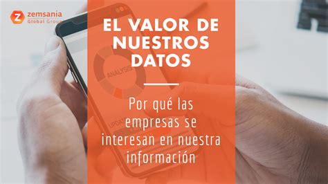 El Valor De Los Datos Y Por Qu Nuestra Informaci N Interesa A Las Empresas