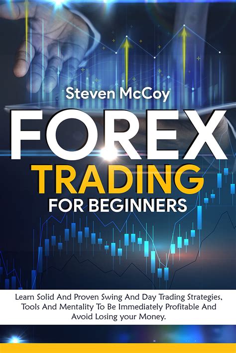 Forex Trading for Beginners : Learn Solid And Proven Swing And Day
