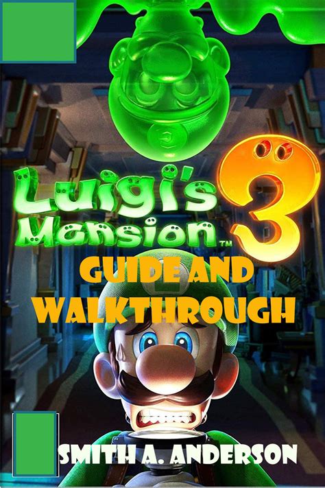 Luigi Mansion 3 Guide And Walkthrough A Comprehensive And Easy