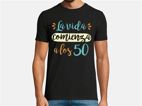 Camiseta La Vida Comienza A Los N Camisetas