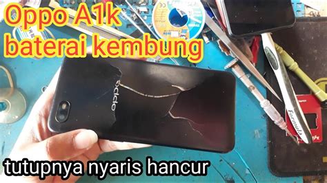 Oppo A K Kembung Parah Sampai Pecah Parah Youtube