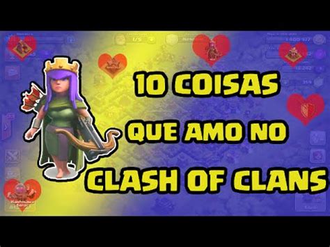 Especial Coisas Que Amo No Clash Of Clans Special Things I Love