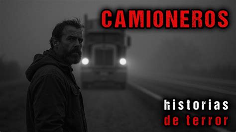 CAMIONEROS 3 Historias Reales De Terror En La Carretera YouTube