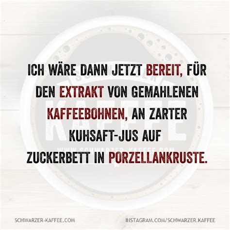 ICH BIN BEREIT Lustige kaffee sprüche Kaffee sprüche Kaffee humor