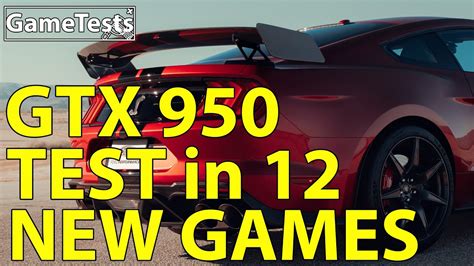 Test 12 Games On Gtx 950 2 Gb In 2020 Youtube