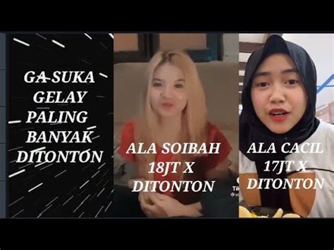 Tiktok Viral Ga Suka Gelay Ala Soibah Dee Dan Cacil Youtube