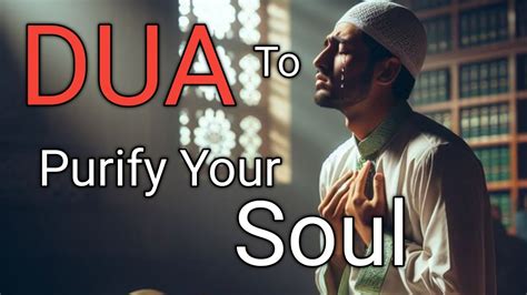 Dua To Purify Your Heart And Soul Daily Reminder Rabbi Zidni Ilma