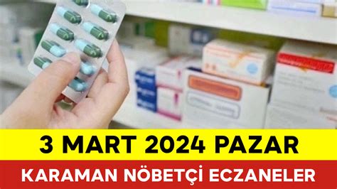 3 Mart 2024 Pazar Karaman da Hangi Eczaneler Nöbetçi Karamanda Pazar