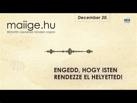 Mai Ige Engedd Hogy Isten Rendezze El Helyetted December