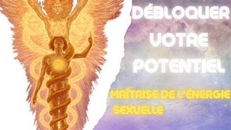 D Bloquez Votre Potentiel Ma Trise De L Nergie Sexuelle