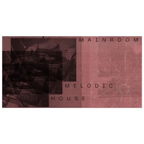 Mainroom Melodic House Recently Added To Loopmasters The Beat Community