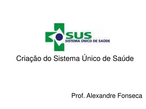 Ppt Cria O Do Sistema Nico De Sa De Powerpoint Presentation Free