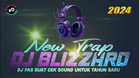 Dj New Trap Blizzard Dj Terbaru Viral Tiktok Dj Full Horeg 2024 Bass