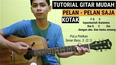 Kunci Gitar Pelan Pelan Saja Kotak Tutorial Petikan Dan Genjrengan