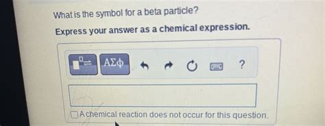 Solved What is the symbol for a beta particle?Express your | Chegg.com