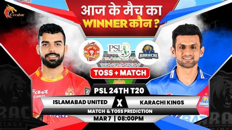 Psl 24th Match Islamabad United Vs Karachi Kings Toss Prediction