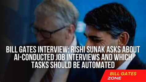 Bill Gates Interview Rishi Sunak Asks About Ai Job Interviews And Which Tasks Should Be