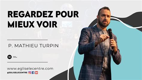 Regardez Pour Mieux Voir Pasteur Mathieu Turpin Youtube