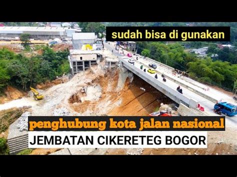 Kondisi Terkini Jembatan Cikereteg Bogor Akses Jalan Penghubung Bogor