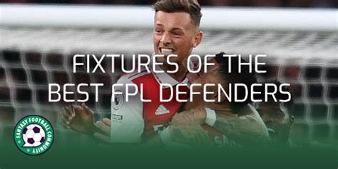 What Fixtures Do The Best Fpl Defenders Have After The World Cup