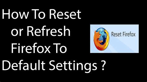 How To Reset Or Refresh Firefox Web Browser To Default Settings Youtube