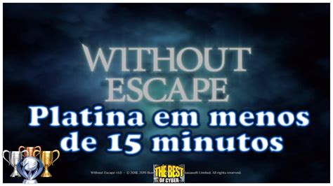 Without Escape Passo A Passo Para Pegar A Platina Em Menos De