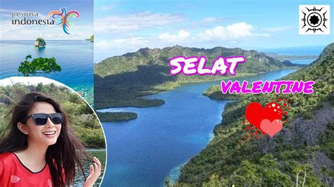 Selat Valentine Ternyata Surga Tersembunyi Di Maluku Tempat Wisata