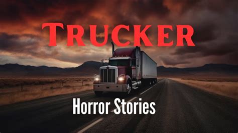 True Disturbing Trucker Horror Stories Youtube