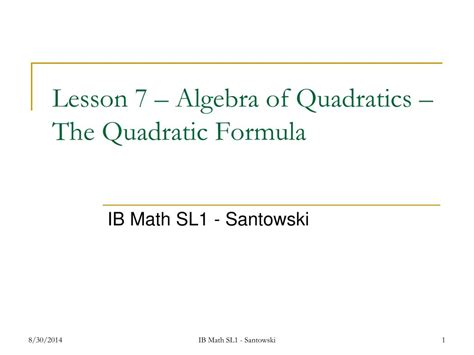 Ppt Lesson 7 Algebra Of Quadratics The Quadratic Formula